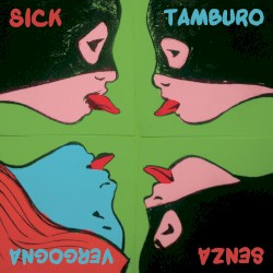 Sick Tamburo - Senza vergogna (2014)