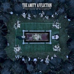 The Amity Affliction - This Could Be Heartbreak (2016)