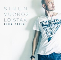 Juha Tapio - Sinun Vuorosi Loistaa (2015)