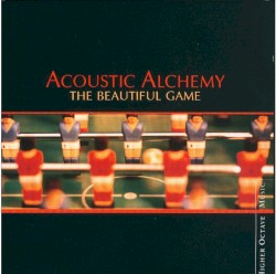 Acoustic Alchemy - The Beautiful Game (2004)
