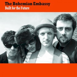 The Bohemian Embassy - Built For The Future (2013)