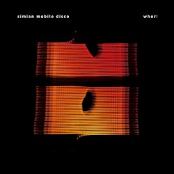 Simian Mobile Disco - Whorl (2014)