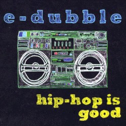 E-Dubble - hip-hop is good (2009)