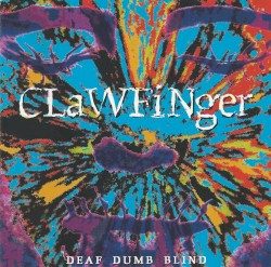Clawfinger - Deaf Dumb Blind (1993)