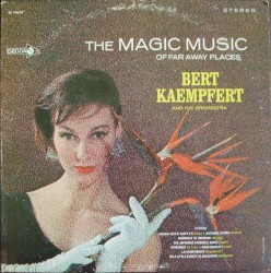 Bert Kaempfert And His Orchestra - The Magic Music Of Far Away Places (1964)