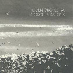 Hidden Orchestra - Reorchestrations (2015)