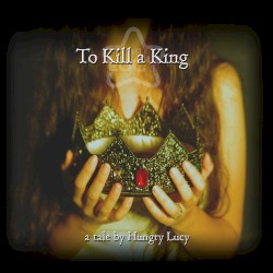 Hungry Lucy - To Kill a King (2004)
