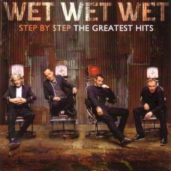 Wet Wet Wet - Step By Step The Greatest Hits (2013)