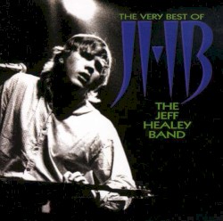 The Jeff Healey Band - The Very Best Of (1998)