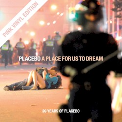 Placebo - A Place For Us To Dream (2016)