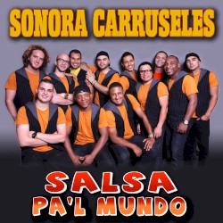 Sonora Carruseles - Salsa Pa'l Mundo (2013)