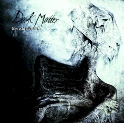 Dark Matter - How Cold Is the Sun (2013)