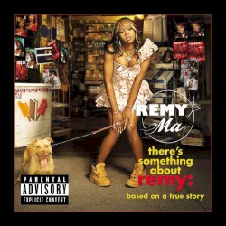 Remy Ma - There's Something About Remy-Based On A True Story (2006)
