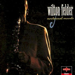 Wilton Felder - Nocturnal Moods (1991)