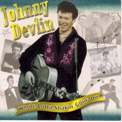 JOHNNY DEVLIN - Whole Lotta Shakin Goin On (1998)