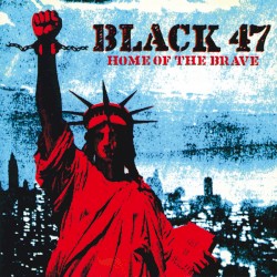 Black 47 - Home Of The Brave (1994)