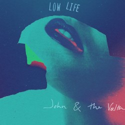 John And The Volta - Low Life (2017)