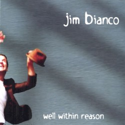 Jim Bianco - Well Within Reason (2003)