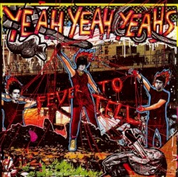 Yeah Yeah Yeahs - Fever To Tell (2003)