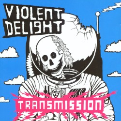 Violent Delight - Transmission (2003)