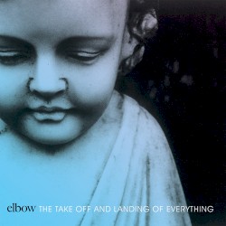 Elbow - The Take Off And Landing Of Everything (2014)