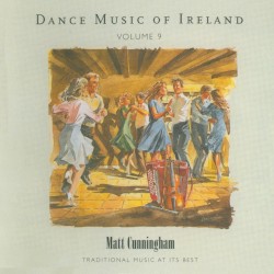 Matt Cunningham - Dance Music of Ireland, Vol. 9 (1995)
