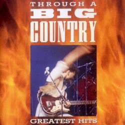 Big Country - Through A Big Country (1990)