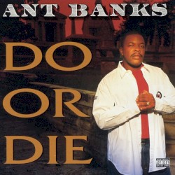 Ant Banks - Do Or Die (1995)