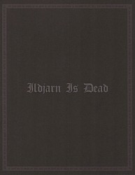 Ildjarn - Ildjarn Is Dead (2005)