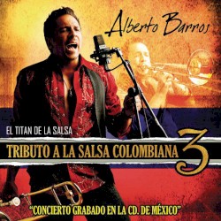 Alberto Barros - Tributo a La Salsa Colombiana 3 (2010)