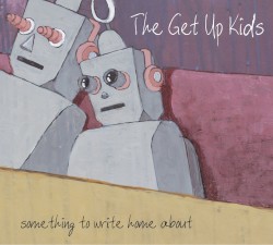 The Get Up Kids - Something To Write Home About (1999)