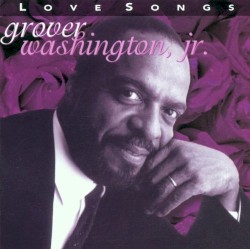 Grover Washington, Jr. - Love Songs (2001)
