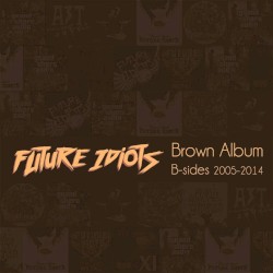 Future Idiots - The Brown Album (2017)