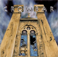 Crowbar - Broken Glass (1996)