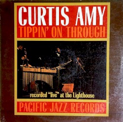 Curtis Amy - Curtis Amy. Groovin Blue / Way Down / Tippin' on Through