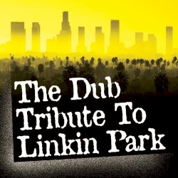 Vitamin Dub - The Dub Tribute to Linkin Park (2007)