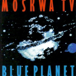 Moskwa TV - Blue Planet (1987)