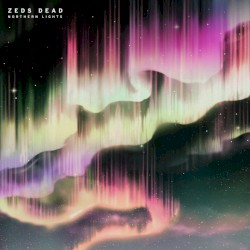 Zeds Dead - Northern Lights (2016)