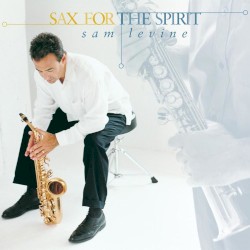 Sam Levine - Sax For The Spirit (2000)