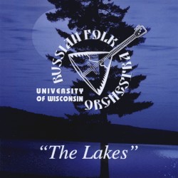 University of Wisconsin Russian Folk Orchestra - The Lakes (2009)