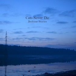 Cats Never Die - Bedtime Stories (2014)