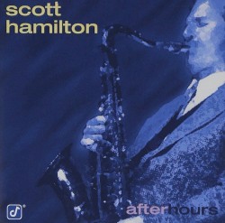 Scott Hamilton - After Hours (1997)