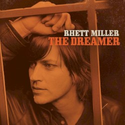Rhett Miller - The Dreamer (2012)