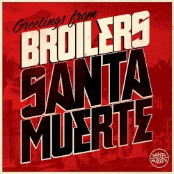 Broilers - Santa Muerte (2011)