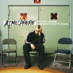 Atmosphere - You Can't Imagine How Much Fun We're Having (2016)
