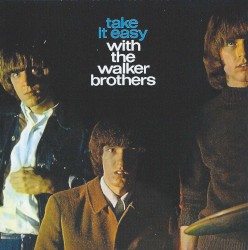 The Walker Brothers - Take It Easy With The Walker Brothers (1965)