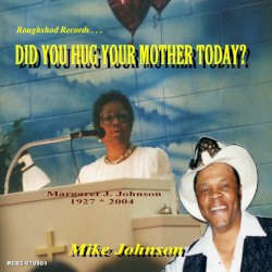 Mike Johnson - DID YOU HUG YOUR MOTHER TODAY? (1999)