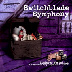 Switchblade Symphony - Sinister Nostalgia: A Switchblade Symphony Remix Collection (2001)