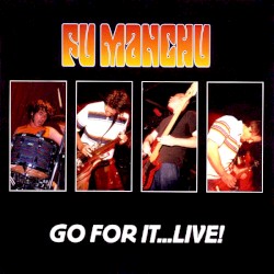 Fu Manchu - Go for It...Live! (2003)