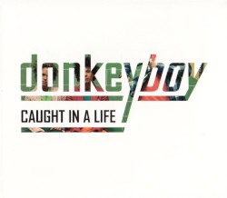 Donkeyboy - Caught In A Life (2009)